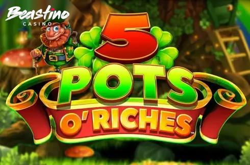 5 Pots O Riches
