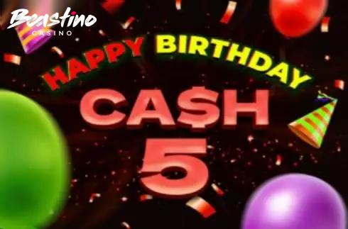 Cash 5 Happy Birthday