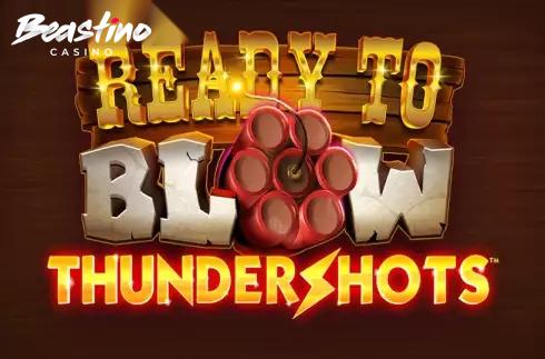 Ready to Blow Thundershots